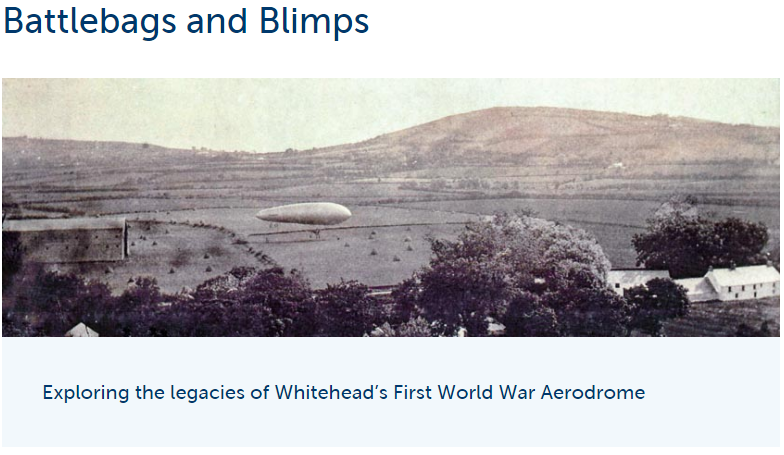 Battlebags and Blimps - Exploring the legacies of Whitehead's First World War Aerodrome